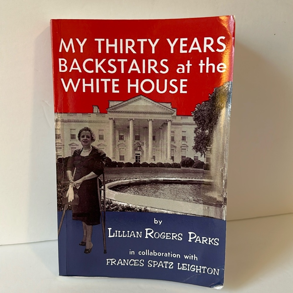 My Thirty Years Backstairs at the White House by Lillian Parks 1961 Memoir Book